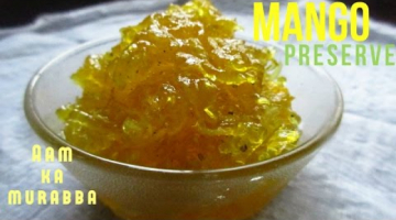 Recipe Aam Ka Murraba | Mango Preserve Recipe | Hindi Recipe with English subtitles