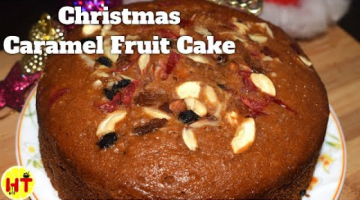 Recipe Christmas Caramel Fruit Cake | Classic Christmas Fruit Cake | No Oven Christmas Cake