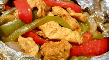 Recipe Grilled in Foil CHICKEN FAJITAS | How to make CHICKEN FAJITAS | DIY