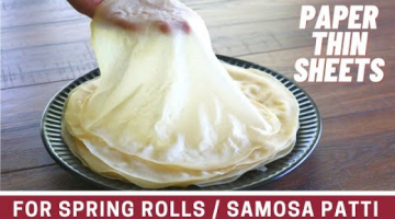 Recipe Paper Thin SPRING ROLL WRAPPERS | How to make spring roll wrappers / sheets / Samosa Patti