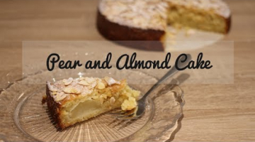 Recipe Pear and Almond Cake - Easy and Delicious