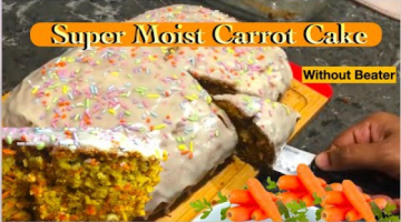 Recipe Super Moist Carrot Cake Recipe | Yummy Carrot Cake without Beater