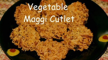 Recipe Tea Time Snack Recipe | Vegetable Maggi Cutlet | Instant Noodles Cutlet | Snack Recipe For Kids