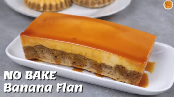 BANANA FLAN LOAF CAKE [No Bake and Baked] 