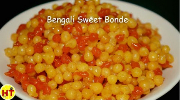 Bengali Sweet Bonde | Perfect boondi Recipe