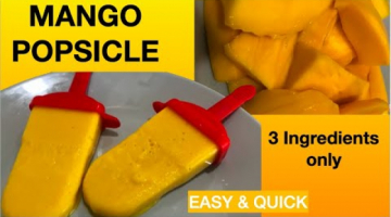 Easy homemade 3 ingredients Mango Popsicle | Yummy Mango Ice lolly | Mango Popsicle for kids