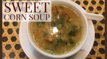 Sweet Corn Soup | Sweet Corn Veg Soup Recipe