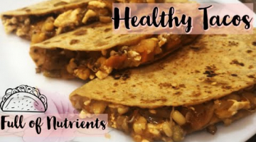 Tacos full of Nutrients | Healthiest Tacos filled with Sprouts, Paneer and Fresh Veggies